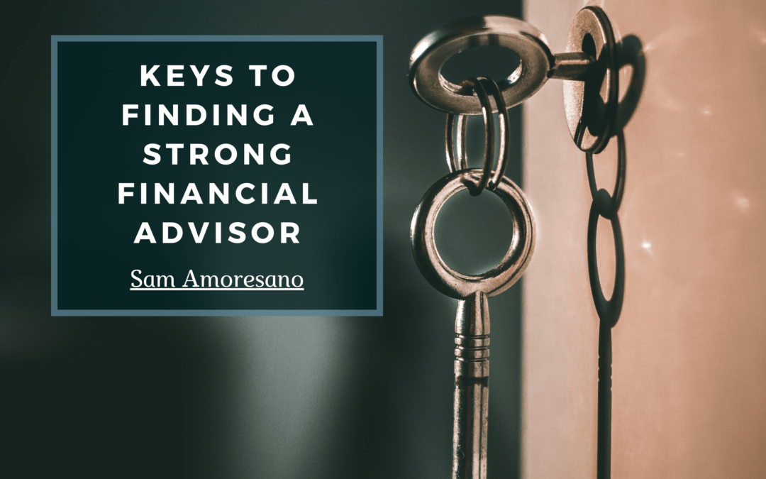 Keys To Finding A Strong Financial Advisor