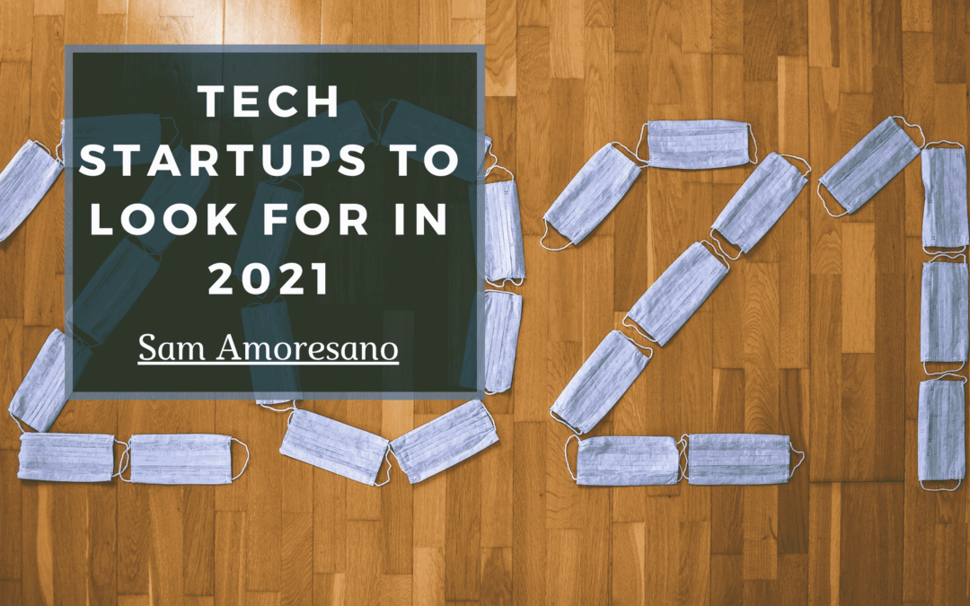 Tech Startups To Look For In 2021